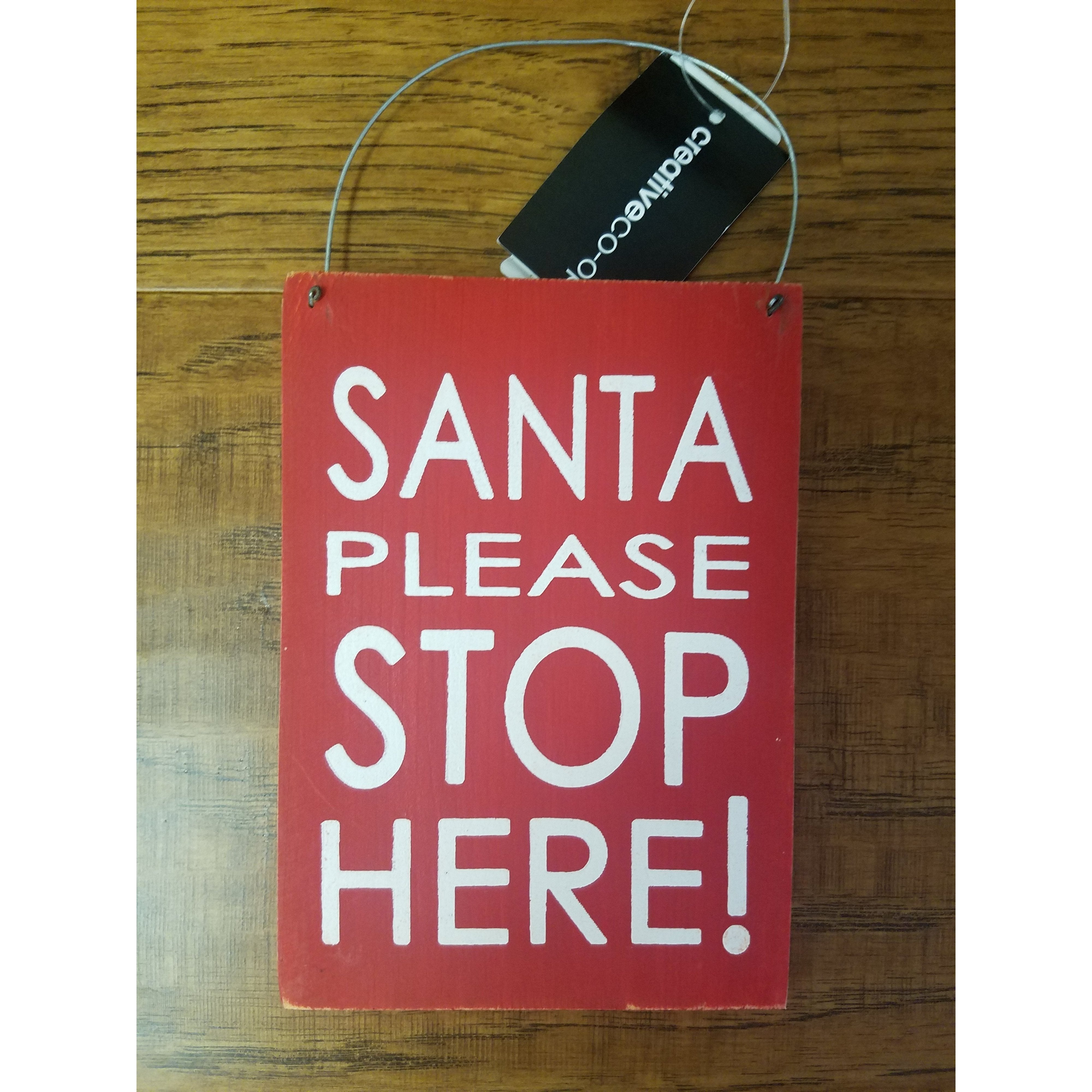 Ornament Santa Stop Here Please By Creative Co-Op-COOP-Little Giant Kidz